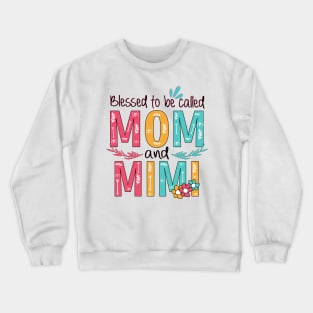 Blessed To Be Called Mom And Mimi Crewneck Sweatshirt